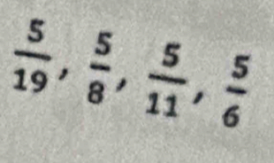  5/19 ,  5/8 ,  5/11 ,  5/6 