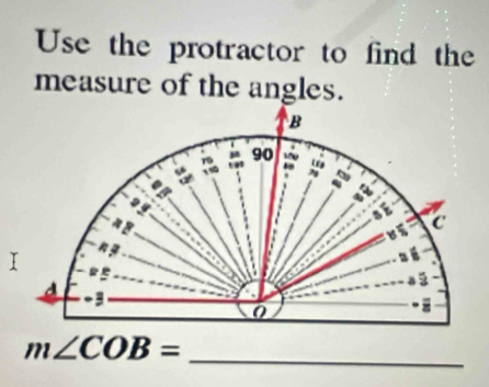 Use the protractor to find the 
measure of the angles. 
_
m∠ COB=