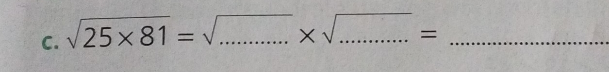 sqrt(25* 81)=sqrt(...)* sqrt(...)= ___