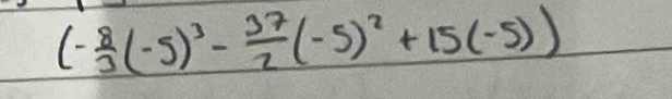 (- 8/3 (-5)^3- 37/2 (-5)^2+15(-5))