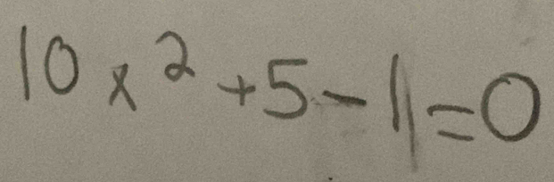 10x^2+5-11=0