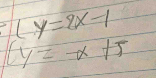 (y=2x-1
(y=-x+5