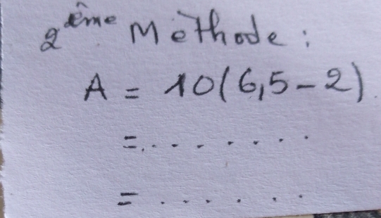 me methode:
A=10(6,5-2)
-