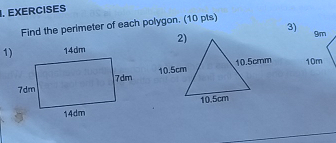 EXERCISES 
Find the perimeter of each polygon. (10 pts) 
3)
9m
1)
10m