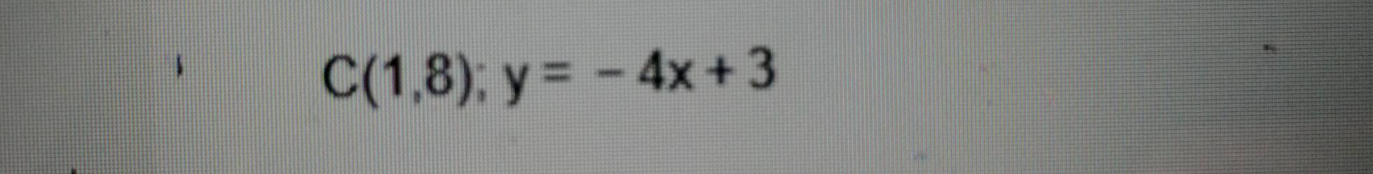 C(1,8);y=-4x+3