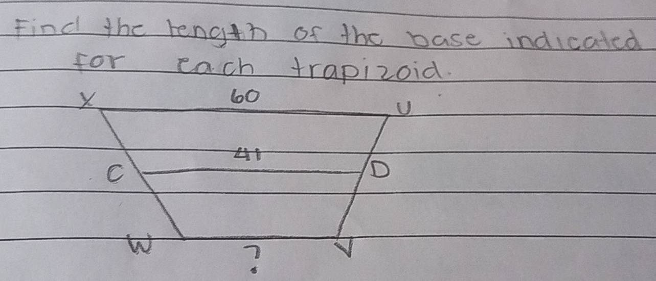 Find the length of the base indicated 
for each trapizoid.