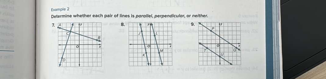 Example 2 
Determine whether each pair of lines is parallel, perpendicular, or neither.
78.9.