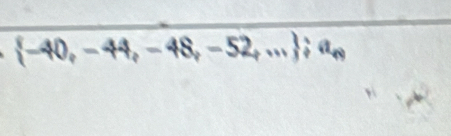  -40,-44,-48,-52,... ;a_n