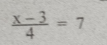  (x-3)/4 =7