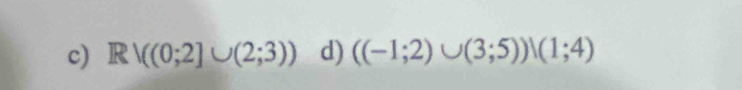 Rvee ((0;2]∪ (2;3)) d) ((-1;2)∪ (3;5))(1;4)