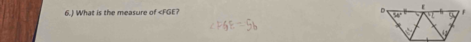 6.) What is the measure of ∠ FGE ?