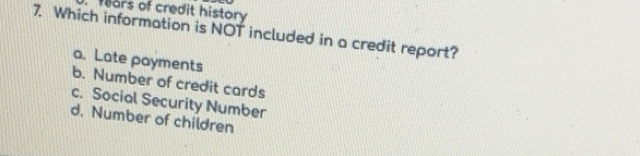 Solved: ears of credit history 7. Which information is NOT included in ...
