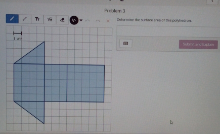 Problem 3 
Tr In Determine the surface area of this polyhedron. 
Subenit and Explain