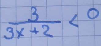  3/3x+2 <0</tex>