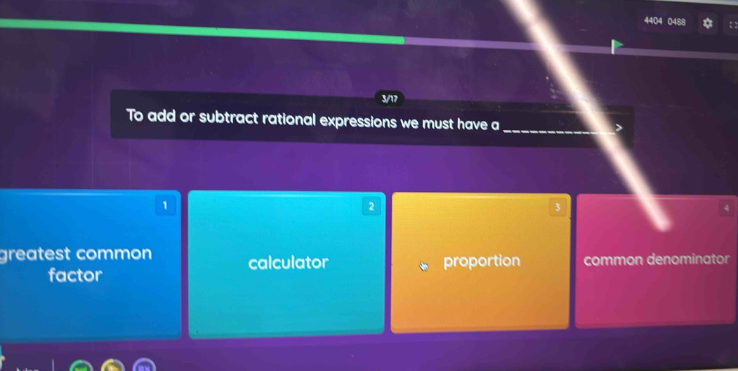 3/17
To add or subtract rational expressions we must have a_
1
2
3
greatest common
calculator proportion common denominator
factor