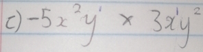 -5x^2y'* 3x'y^2