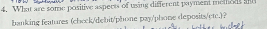 What are some positive aspects of using different payment methods and 
banking features (check/debit/phone pay/phone deposits/etc.)?