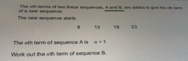 Solved: The nth terms of two linear sequences, A and B, are added to ...