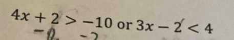 4x+2>-10 or 3x-2<4</tex>