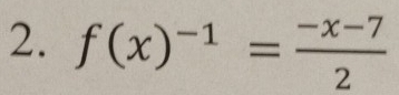 f(x)^-1= (-x-7)/2 