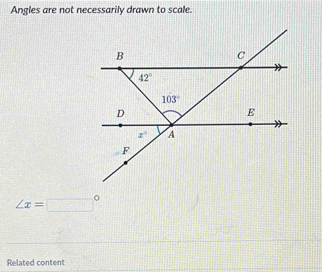 Solved: Angles are not necessarily drawn to scale. ∠ x= ° Related ...