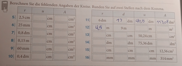 Berechnen Sie die fehl Kreise. Runden Sie auf
 
 
 
 
 
1