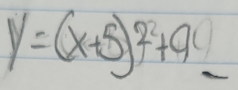 y=(x+5)^2+9^4-