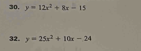 y=12x^2+8x-15
32. y=25x^2+10x-24