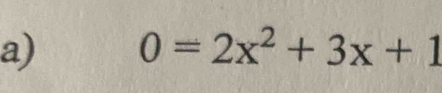 0=2x^2+3x+1