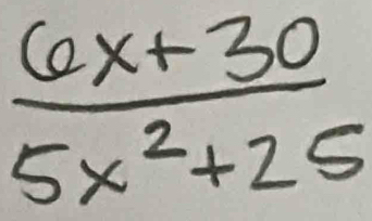  (6x+30)/5x^2+25 