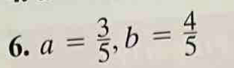 a= 3/5 , b= 4/5 