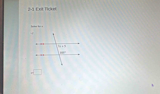 2-1 Exit Ticket
Solve for x
x=□