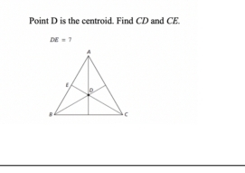 Point D is the centroid. Find CD and CE.
DE=1