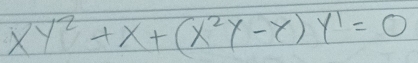 xy^2+x+(x^2y-y)y'=0