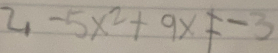 4-5x^2+9x!= -3