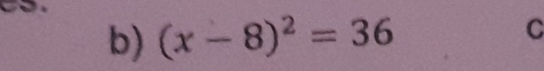 (x-8)^2=36 C