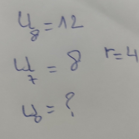 u_8=12
beginarrayr 4 7endarray =8 r=4
y_0=