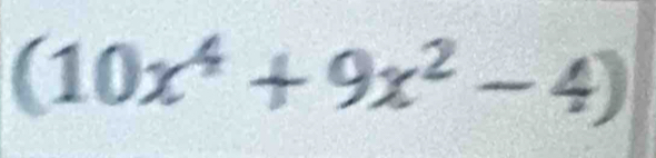 (10x^4+9x^2-4)