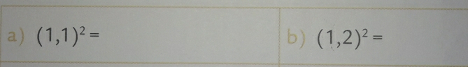 (1,1)^2= b) (1,2)^2=