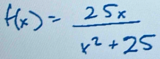 f(x)= 25x/x^2+25 