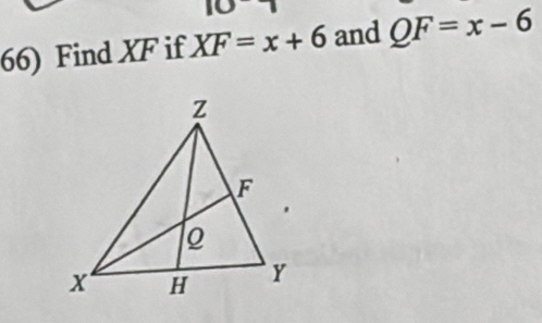 Find XF if XF=x+6 and QF=x-6