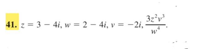 z=3-4i, w=2-4i, v=-2i,  3z^2v^3/w^4 .