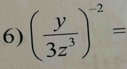 ( y/3z^3 )^-2=