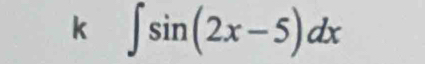 ∈t sin (2x-5)dx