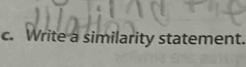 Write a similarity statement.