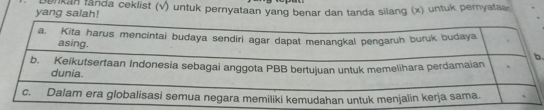 Benkan tanda ceklist (√) untuk pernyataan yang benar dan tanda silang (x) untuk pernyatar 
yang salah!