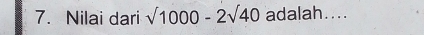 Nilai dari sqrt(1000)-2sqrt(40) adalah....