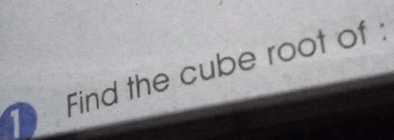 Find the cube root of : 
I