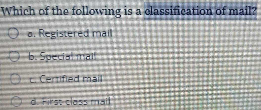 Solved: Which of the following is a classification of mail? a ...