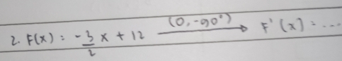 F(x)=- 3/2 x+12xrightarrow (0,-90°)F'(x)=...